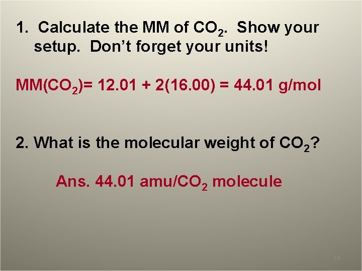1. Calculate the MM of CO 2. Show your setup. Don’t forget your units!