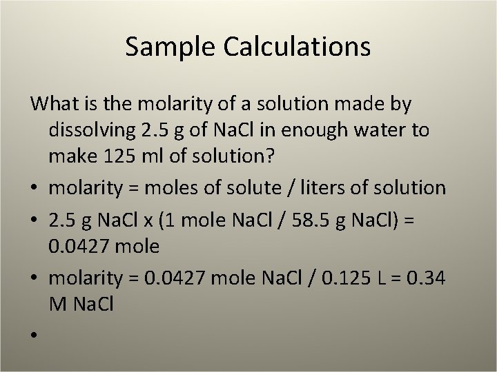 Sample Calculations What is the molarity of a solution made by dissolving 2. 5