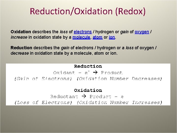 Reduction/Oxidation (Redox) Oxidation describes the loss of electrons / hydrogen or gain of oxygen