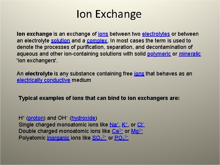 Ion Exchange Ion exchange is an exchange of ions between two electrolytes or between