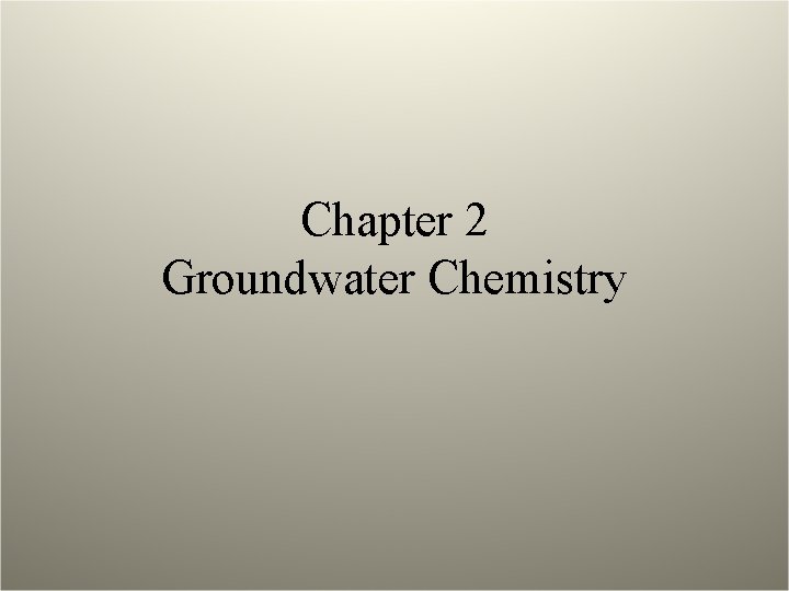 Chapter 2 Groundwater Chemistry 