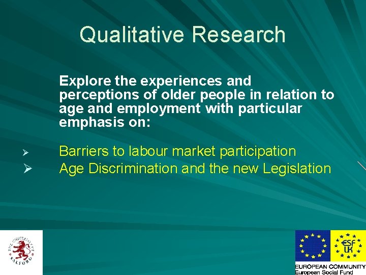 Qualitative Research Explore the experiences and perceptions of older people in relation to age