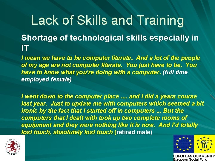 Lack of Skills and Training Shortage of technological skills especially in IT I mean