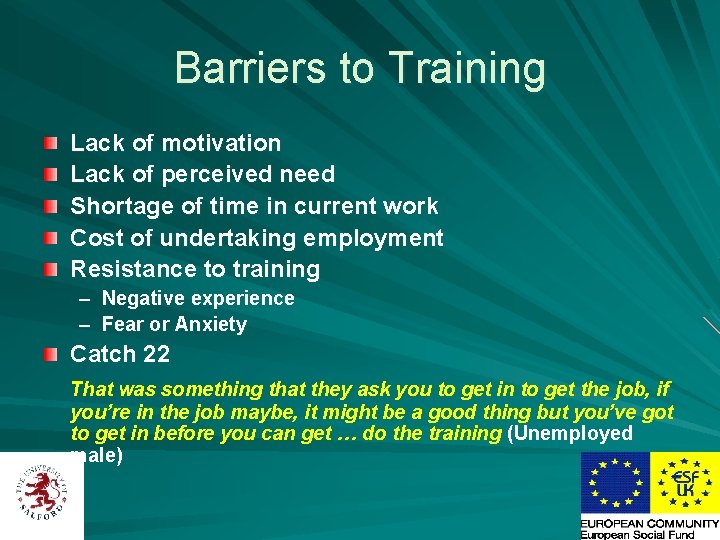 Barriers to Training Lack of motivation Lack of perceived need Shortage of time in