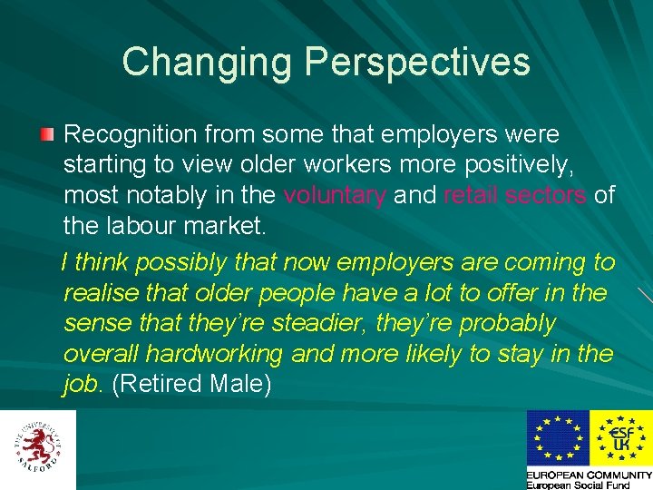 Changing Perspectives Recognition from some that employers were starting to view older workers more