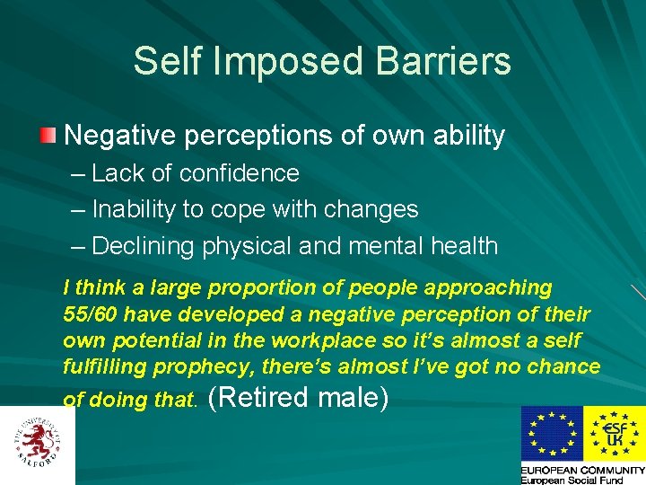 Self Imposed Barriers Negative perceptions of own ability – Lack of confidence – Inability