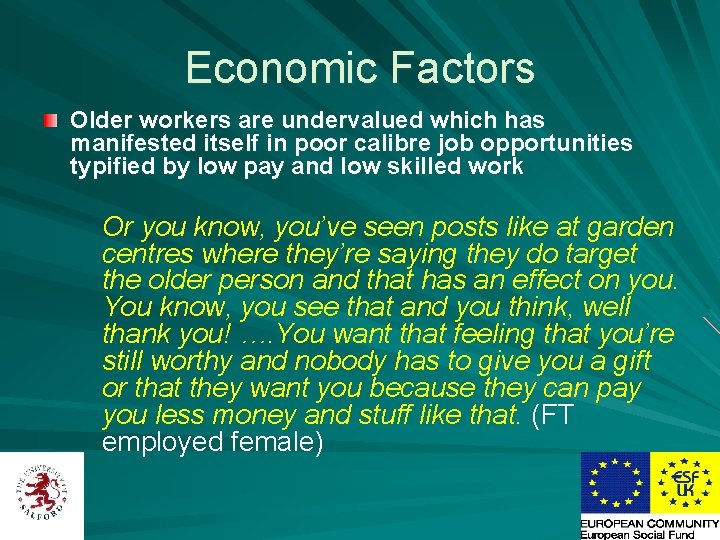 Economic Factors Older workers are undervalued which has manifested itself in poor calibre job