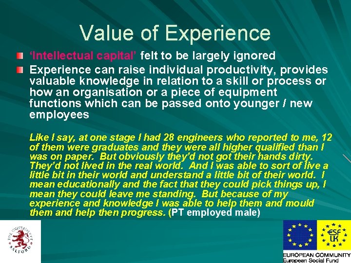 Value of Experience ‘Intellectual capital’ felt to be largely ignored Experience can raise individual