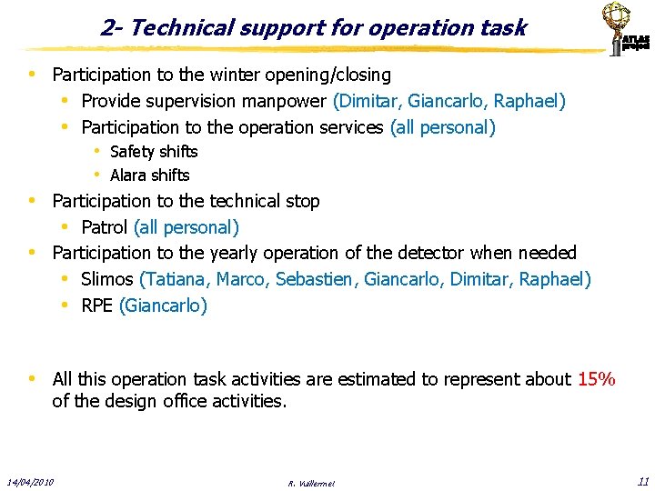 2 - Technical support for operation task • Participation to the winter opening/closing •