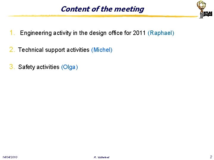 Content of the meeting 1. Engineering activity in the design office for 2011 (Raphael)