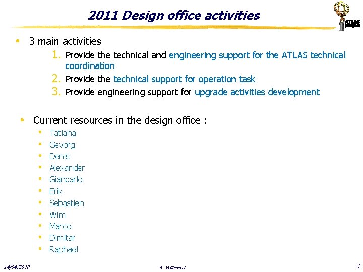 2011 Design office activities • 3 main activities 1. Provide the technical and engineering