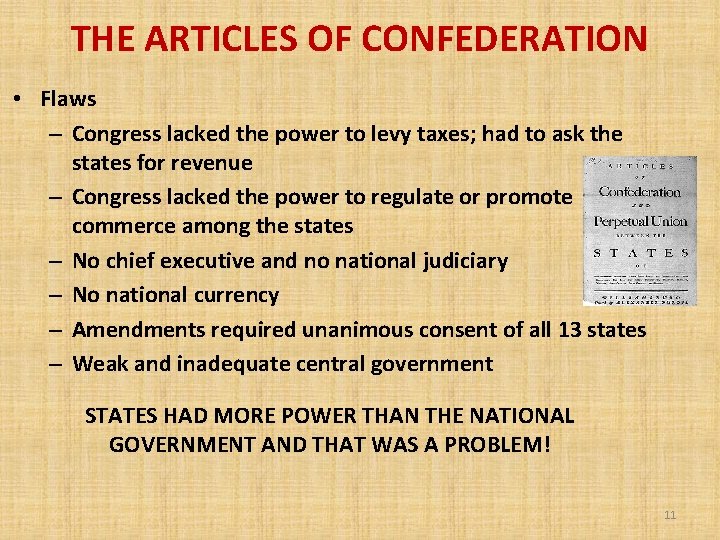 THE ARTICLES OF CONFEDERATION • Flaws – Congress lacked the power to levy taxes;