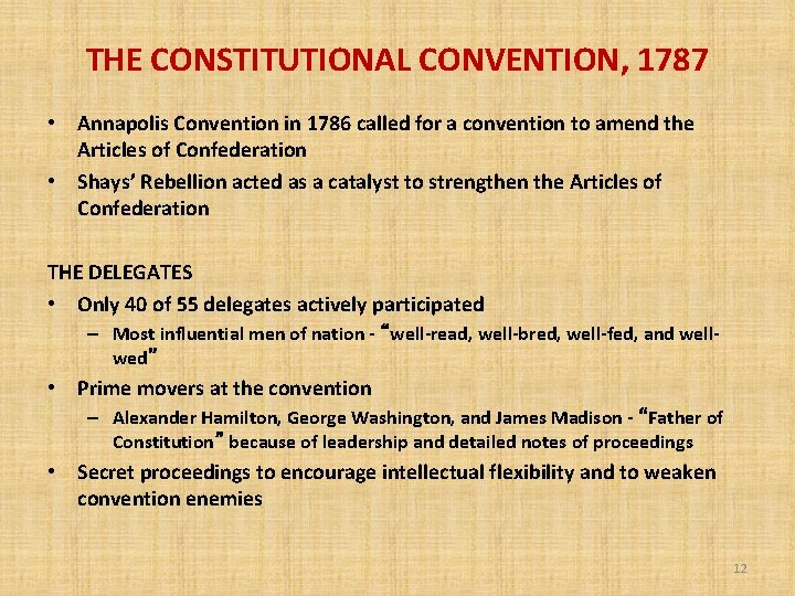 THE CONSTITUTIONAL CONVENTION, 1787 • Annapolis Convention in 1786 called for a convention to