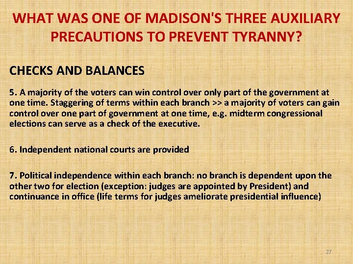 WHAT WAS ONE OF MADISON'S THREE AUXILIARY PRECAUTIONS TO PREVENT TYRANNY? CHECKS AND BALANCES