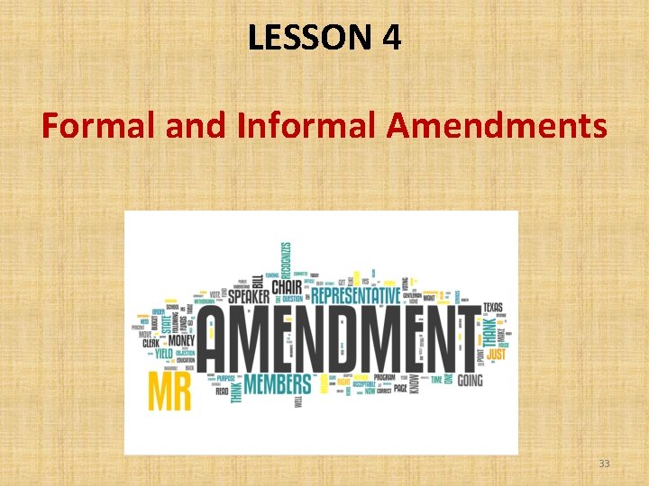 LESSON 4 Formal and Informal Amendments 33 