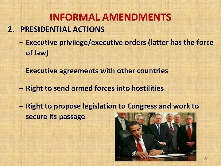 INFORMAL AMENDMENTS 2. PRESIDENTIAL ACTIONS – Executive privilege/executive orders (latter has the force of