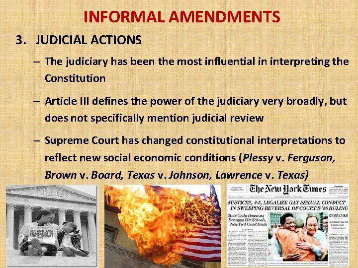 INFORMAL AMENDMENTS 3. JUDICIAL ACTIONS – The judiciary has been the most influential in