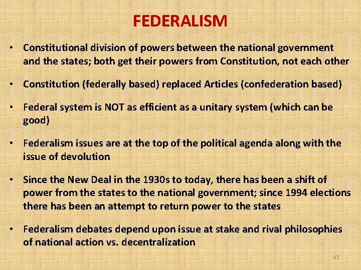 FEDERALISM • Constitutional division of powers between the national government and the states; both