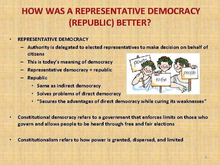  HOW WAS A REPRESENTATIVE DEMOCRACY (REPUBLIC) BETTER? • REPRESENTATIVE DEMOCRACY – Authority is