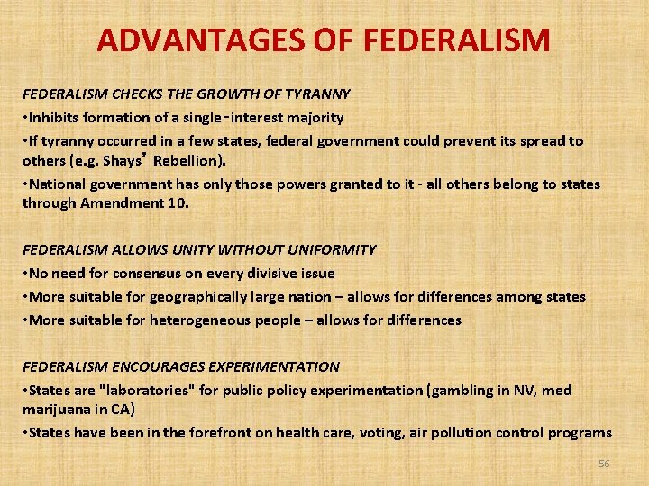 ADVANTAGES OF FEDERALISM CHECKS THE GROWTH OF TYRANNY • Inhibits formation of a single‑interest