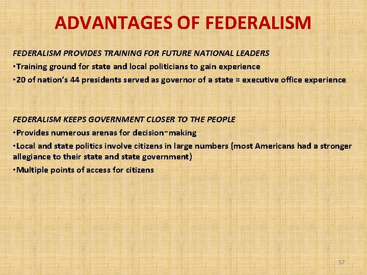 ADVANTAGES OF FEDERALISM PROVIDES TRAINING FOR FUTURE NATIONAL LEADERS • Training ground for state