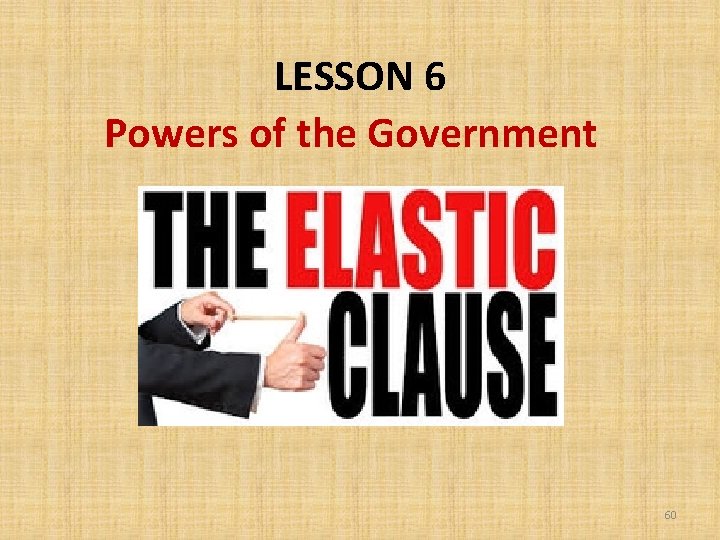 LESSON 6 Powers of the Government 60 