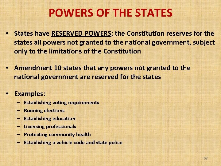 POWERS OF THE STATES • States have RESERVED POWERS: the Constitution reserves for the