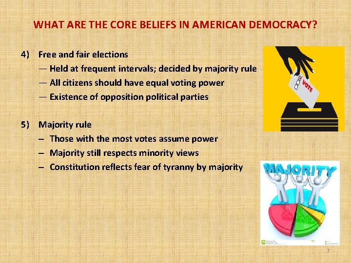 WHAT ARE THE CORE BELIEFS IN AMERICAN DEMOCRACY? 4) Free and fair elections —