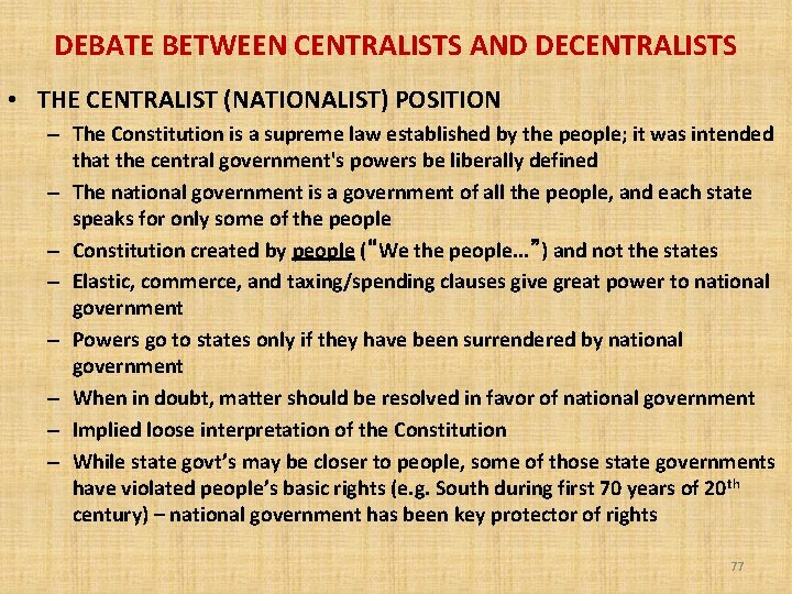 DEBATE BETWEEN CENTRALISTS AND DECENTRALISTS • THE CENTRALIST (NATIONALIST) POSITION – The Constitution is