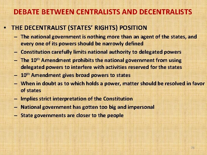DEBATE BETWEEN CENTRALISTS AND DECENTRALISTS • THE DECENTRALIST (STATES’ RIGHTS) POSITION – The national