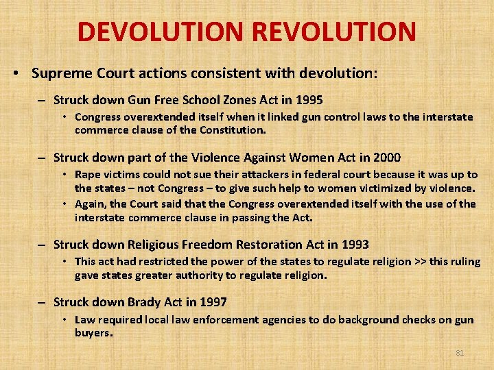 DEVOLUTION REVOLUTION • Supreme Court actions consistent with devolution: – Struck down Gun Free