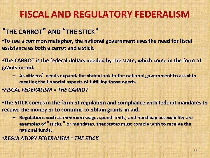 FISCAL AND REGULATORY FEDERALISM “THE CARROT” AND “THE STICK” • To use a common