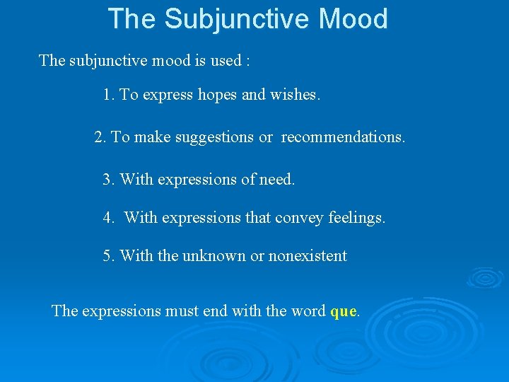 The Subjunctive Mood The subjunctive mood is used : 1. To express hopes and
