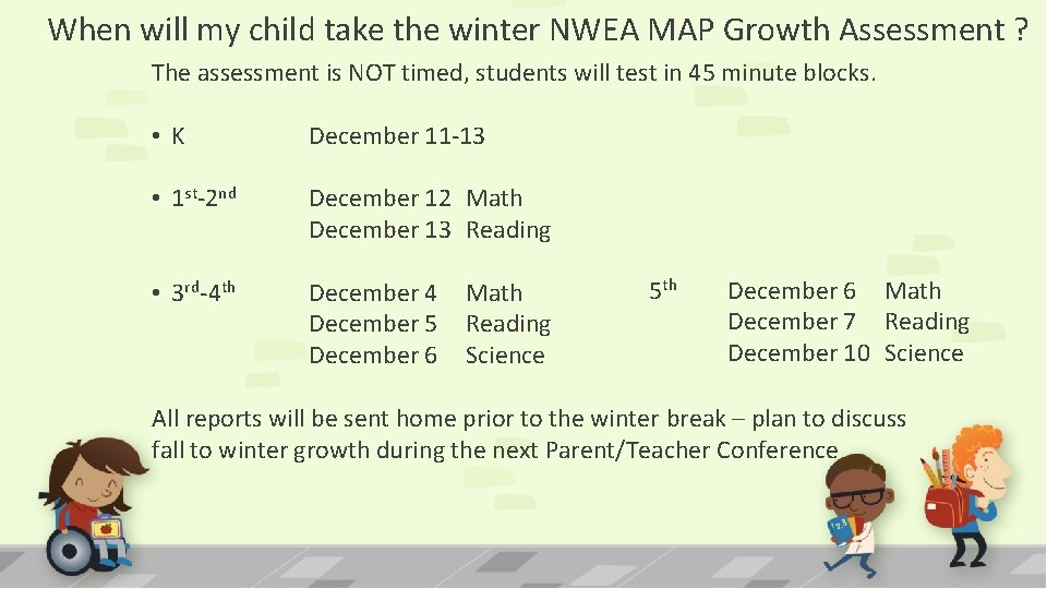 When will my child take the winter NWEA MAP Growth Assessment ? The assessment When will my child take the winter NWEA MAP Growth Assessment ? The assessment