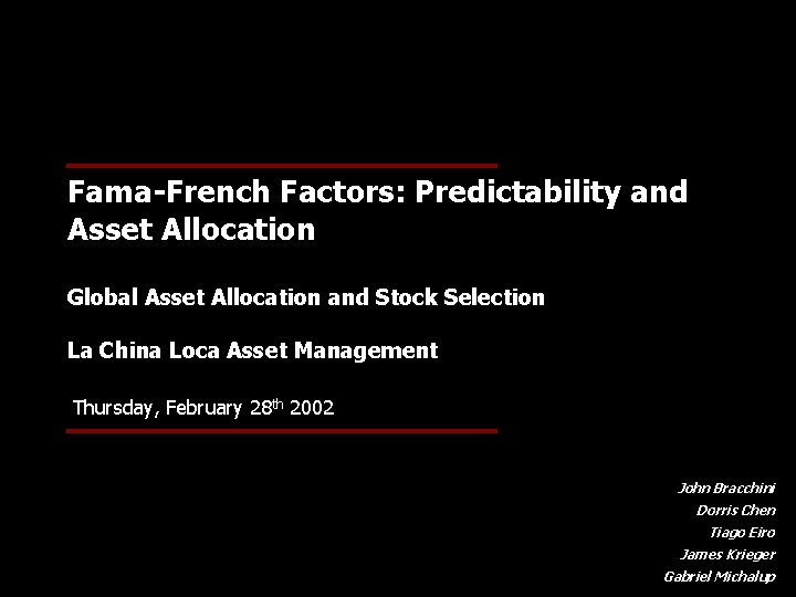Fama-French Factors: Predictability and Asset Allocation Global Asset Allocation and Stock Selection La China