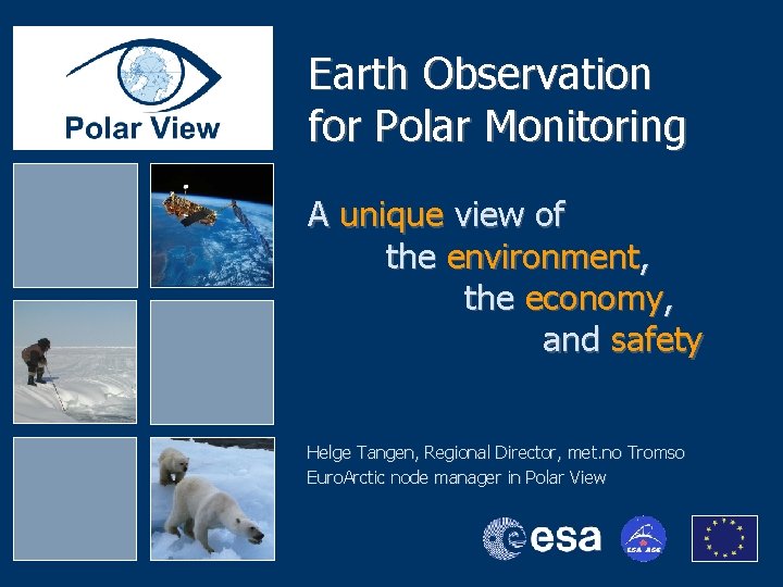 Earth Observation for Polar Monitoring A unique view of the environment, the economy, and