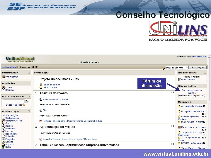 Conselho Tecnológico Fórum de discussão www. virtual. unilins. edu. br 