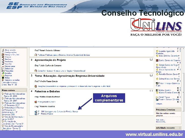 Conselho Tecnológico Arquivos complementares www. virtual. unilins. edu. br 