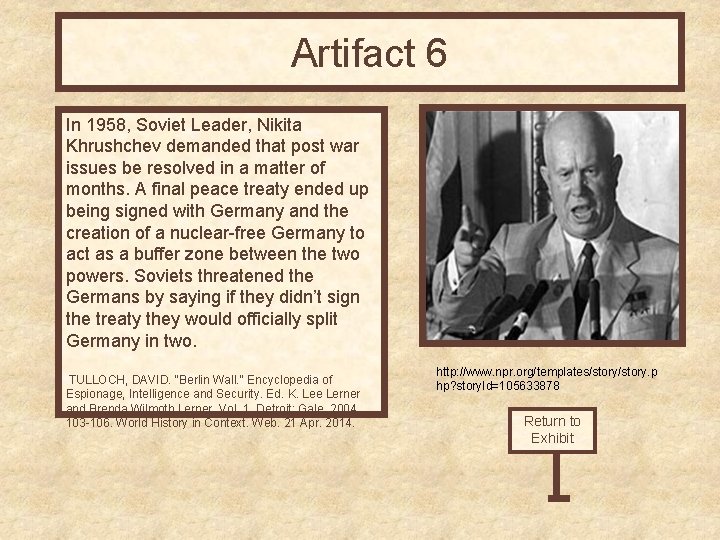 Artifact 6 In 1958, Soviet Leader, Nikita Khrushchev demanded that post war issues be