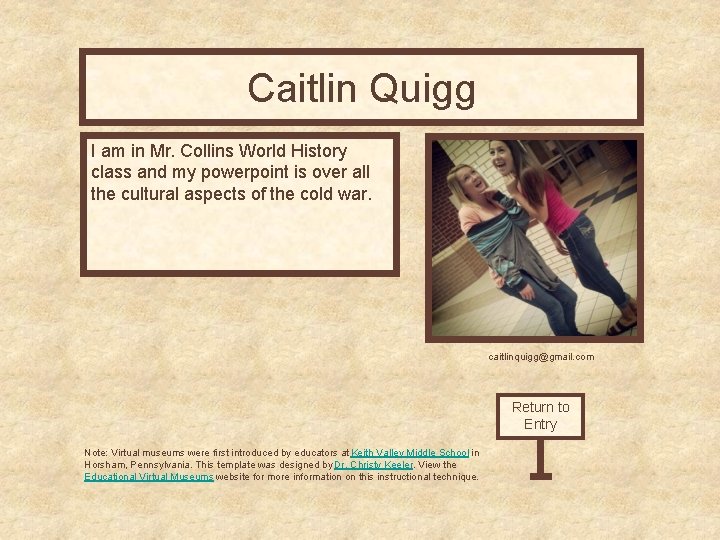 Caitlin Quigg Curator’s Office I am in Mr. Collins World History class and my