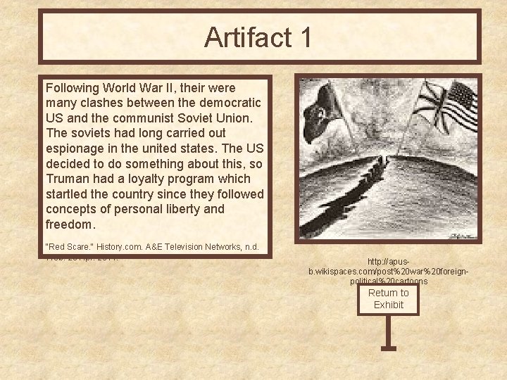 Artifact 1 Following World War II, their were many clashes between the democratic US