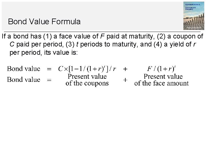 Bond Value Formula If a bond has (1) a face value of F paid