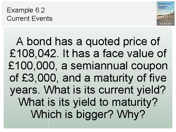 Example 6. 2 Current Events A bond has a quoted price of £ 108,