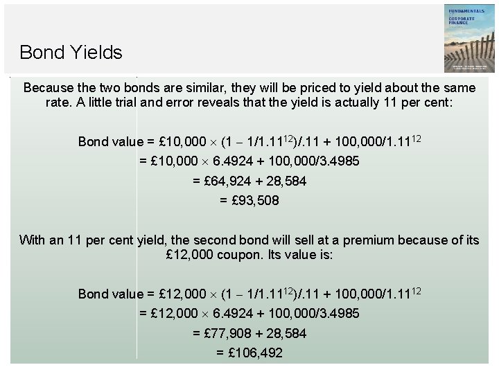 Bond Yields Because the two bonds are similar, they will be priced to yield