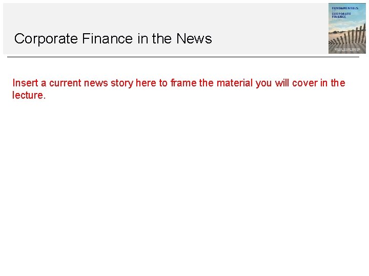 Corporate Finance in the News Insert a current news story here to frame the