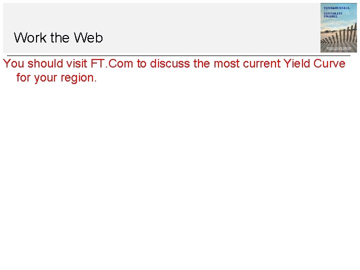 Work the Web You should visit FT. Com to discuss the most current Yield