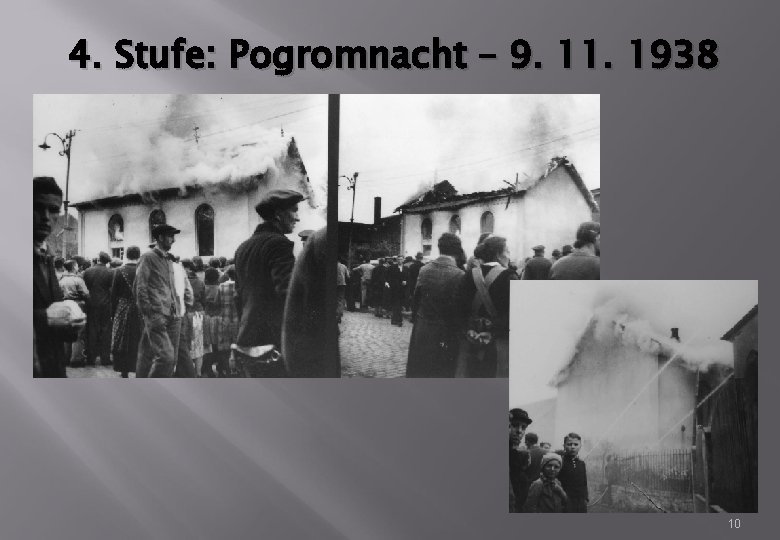 4. Stufe: Pogromnacht – 9. 11. 1938 10 