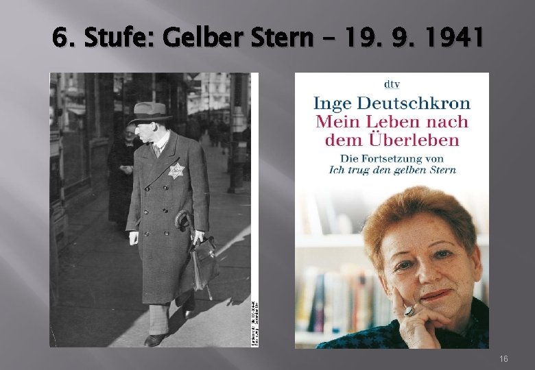 6. Stufe: Gelber Stern – 19. 9. 1941 16 