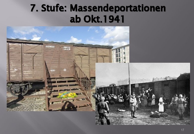 7. Stufe: Massendeportationen ab Okt. 1941 17 