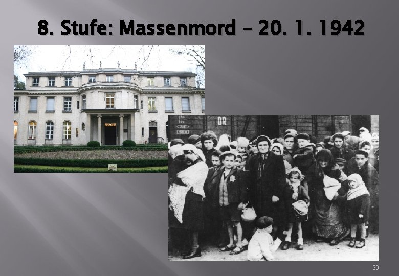 8. Stufe: Massenmord – 20. 1. 1942 20 
